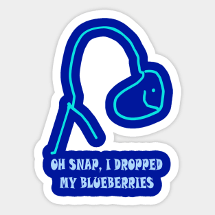 Oh Snap! I Dropped My Blueberries! Sticker